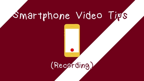 Thumbnail for entry Smartphone Video Tips