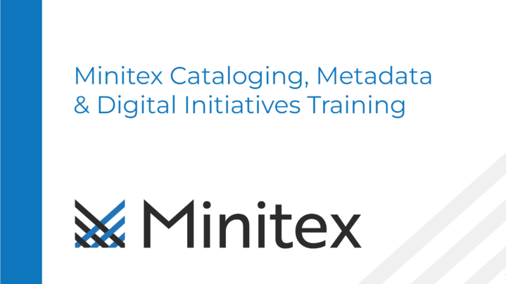 Thumbnail for channel Minitex Cataloging, Metadata &amp; Digital Initiatives Training