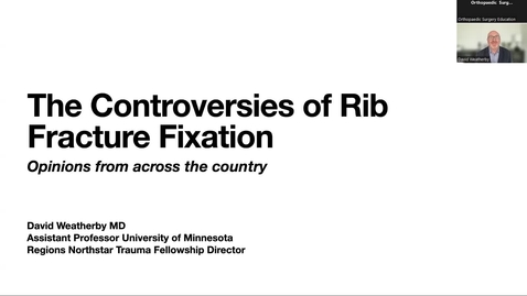 Thumbnail for entry 01/11/24 | David Weatherby, MD: The Controversies of Rib Fracture Fixation, Opinions from Across the Country