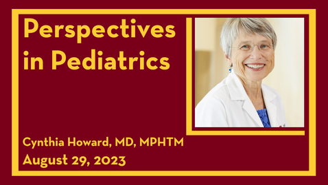 Thumbnail for entry Perspectives in Pediatrics: Cynthia Howard