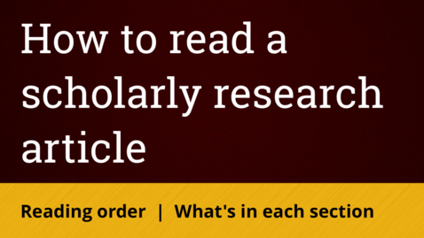 Thumbnail for How to read a scholarly research article: Reading order and what’s in each section