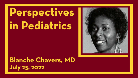 Thumbnail for entry Perspectives in Pediatrics: Blanche Chavers