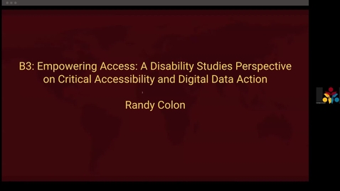 Thumbnail for entry GAAD 2023 - B3: Empowering access: a disability studies perspective on critical accessibility and digital data - Randy D. Colón