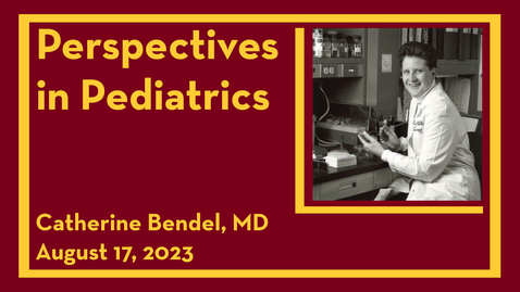 Thumbnail for entry Perspectives in Pediatrics: Catherine Bendel