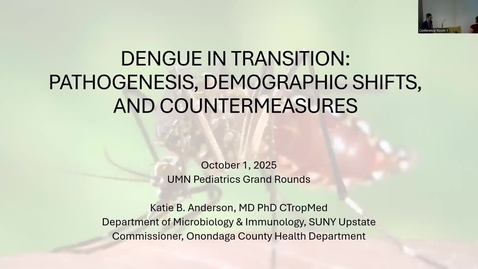 Thumbnail for &quot;Dengue in Transition: Pathogenesis, Demographic Shifts, and Countermeasures&quot; with Kathryn Anderson, MD, PhD, CTropMed (10.1.25)
