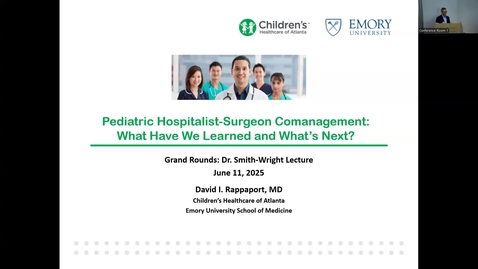Thumbnail for &quot;Pediatric Hospitalist-Surgeon Comanagement: What Have We Learned and What’s Next?&quot; with David Rappaport, MD