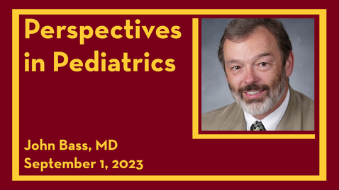 Thumbnail for entry Perspectives in Pediatrics: John Bass