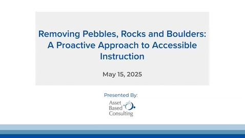 Thumbnail for GAAD 2025 - C2: Removing Pebbles Rocks and Boulders: A Proactive Approach to Accessible Instruction