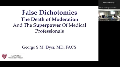 Thumbnail for entry 04/16/24 | George Dyer, MD: False Dichotomies, The Death of Moderation &amp; the Superpower of Medical Professionals