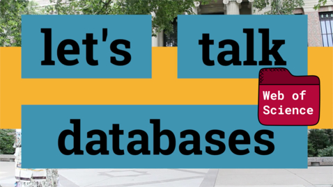 Thumbnail for entry Let's talk databases: Web of Science