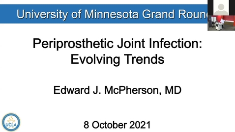 Thumbnail for entry 10/8/21 | Edward McPherson, MD: Periprosthetic Joint Infections: Evolving Trends