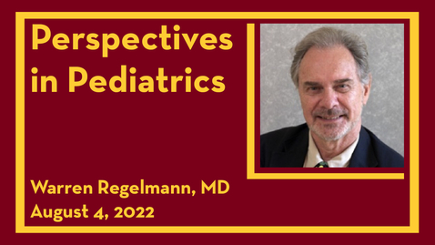 Thumbnail for entry Perspectives in Pediatrics: Warren Regelmann