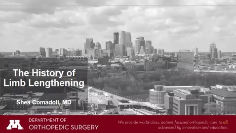 Thumbnail for 09/02/22 | Shea Comadoll, MD: History of Limb Lengthening