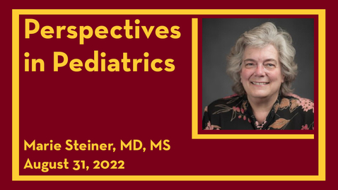 Thumbnail for entry Perspectives in Pediatrics: Marie Steiner