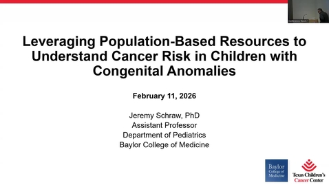 Thumbnail for Leveraging Population-Based Resources to Understand Cancer Risk in Children with Congenital Anomalies" with Jeremy Schraw, PhD